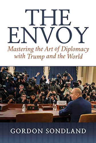 The Envoy Mastering the Art of Diplomacy with Trump and the World [Hardcover]