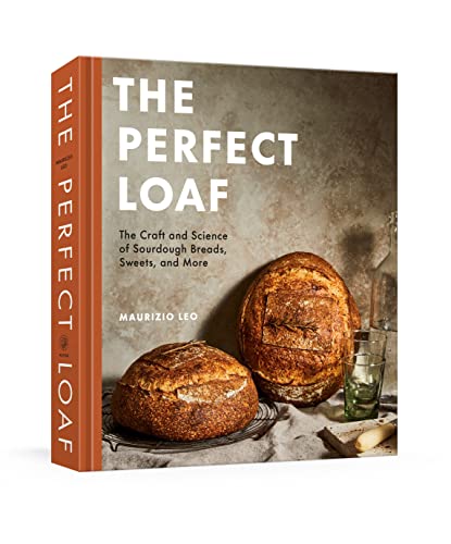 The Perfect Loaf The Craft and Science of Sourdough Breads, Sweets, and More A [Hardcover]