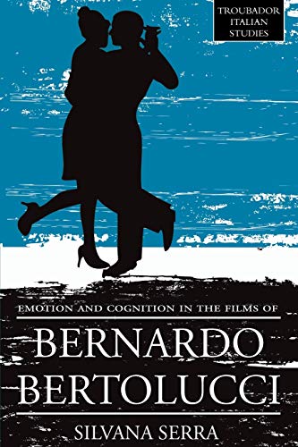 Emotion And Cognition In The Films Of Bernardo Bertolluci (troubador Italian Stu [Paperback]
