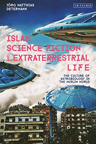 Islam, Science Fiction and Extraterrestrial Life: The Culture of Astrobiology in [Hardcover]