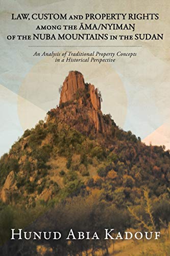 Law, Custom And Property Rights Among The Ama/nyiman Of The Nuba Mountains In Th [Paperback]