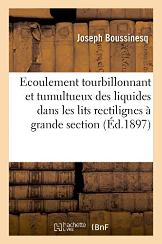 Thorie de l'coulement Tourbillonnant et Tumultueux des Liquides Dans les Lits  [Paperback]