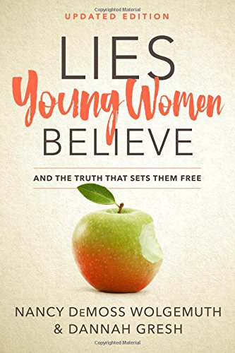 Lies Young Women Believe And The Truth That Sets Them Free [Paperback]