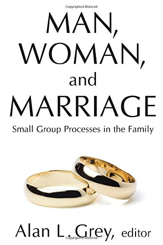 Man, Woman, and Marriage Small Group Processes in the Family [Paperback]