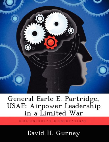General Earle E. Partridge, Usaf  Airpower Leadership in a Limited War [Paperback]