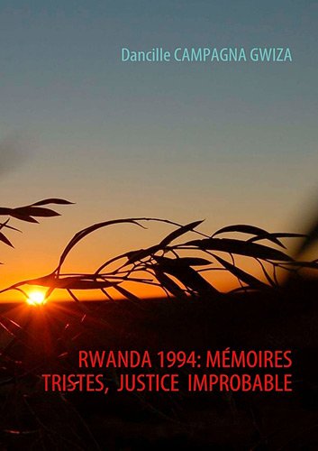 Rwanda 1994  Memoires Tristes, Justice Improbable [Paperback]