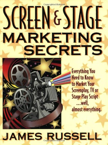 Screen and Stage Marketing Secrets  How to Sell Your Screen Play [Paperback]