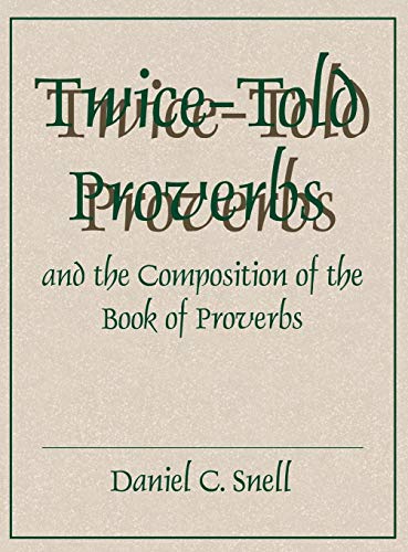 Twice-Told Proverbs and the Composition of the Book of Proverbs [Hardcover]