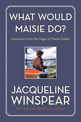 What Would Maisie Do?: Inspiration from the Pages of Maisie Dobbs [Paperback]