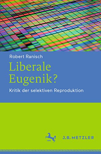 Liberale Eugenik Kritik der selektiven Reproduktion [Paperback]