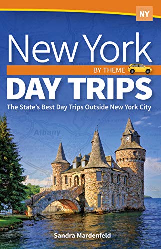 New York Day Trips by Theme The State's Best Day Trips Outside New York City [Hardcover]