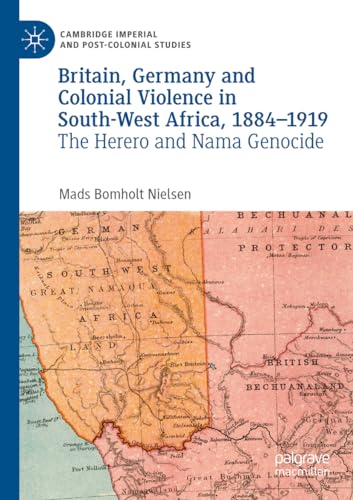 Britain, Germany and Colonial Violence in South-West Africa, 1884-1919 The Here [Paperback]
