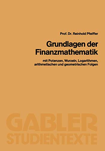 Grundlagen der Finanzmathematik mit Potenzen, Wurzeln, Logarithmen, arithmetisc [Paperback]