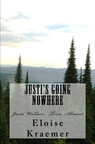 Justi's Going Nowhere Justi Wallace, Teen, Almost (justi Wallace, Teen Adventur [Paperback]