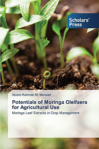 Potentials Of Moringa Oleifaera For Agricultural Use Moringa Leaf Extracts In C [Paperback]
