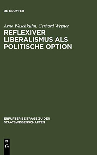 Reflexiver Liberalismus Als Politische Option (erfurter Beitrage Zu Den Staatswi [Paperback]