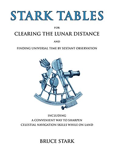 Stark Tables For Clearing The Lunar Distance And Finding Universal Time By Sext [Paperback]