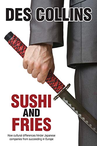 Sushi And Fries How Cultural Differences Hinder Japanese Companies From Succeed [Paperback]