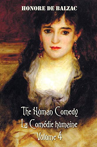 The Human Comedy, La Comedie Humaine, Volume 4, Includes The Following Books (co [Hardcover]