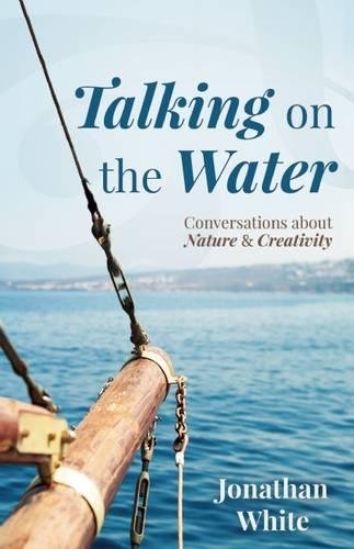 Talking on the Water Conversations about Nature and Creativity [Paperback]