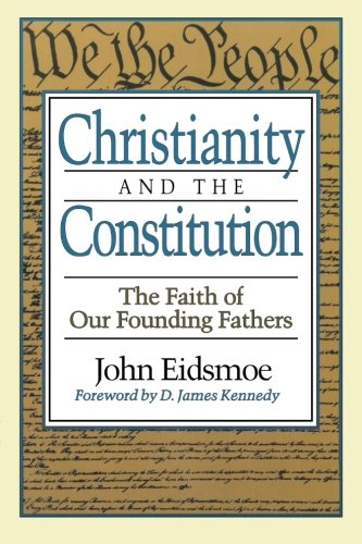 Christianity And The Constitution The Faith Of Our Founding Fathers [Paperback]