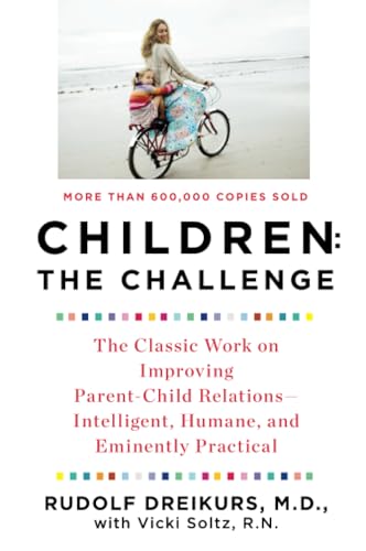 Children the Challenge The Classic Work on Improving Parent-Child Relations--I [Paperback]