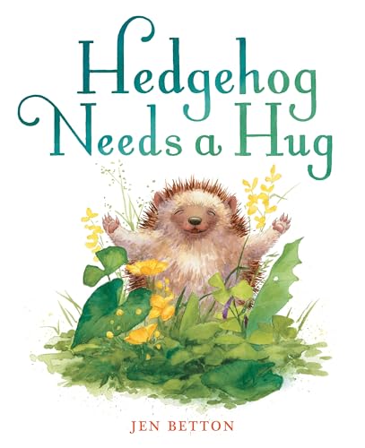 Hedgehog Needs a Hug [Hardcover]
