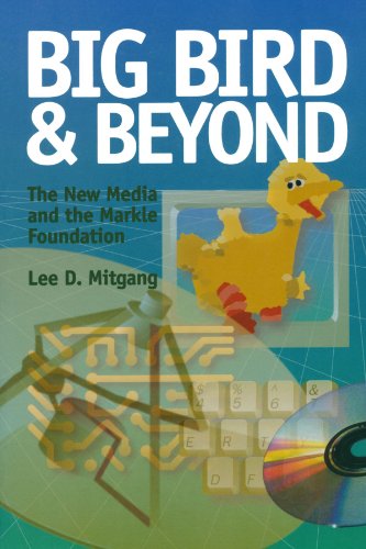 Big Bird and Beyond The New Media and the Markle Foundation [Paperback]