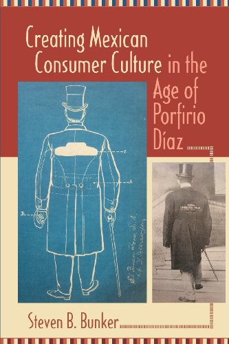 Creating Mexican Consumer Culture in the Age of Porfirio Diaz [Paperback]