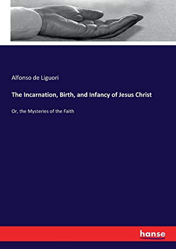 Incarnation, Birth, and Infancy of Jesus Christ [Paperback]