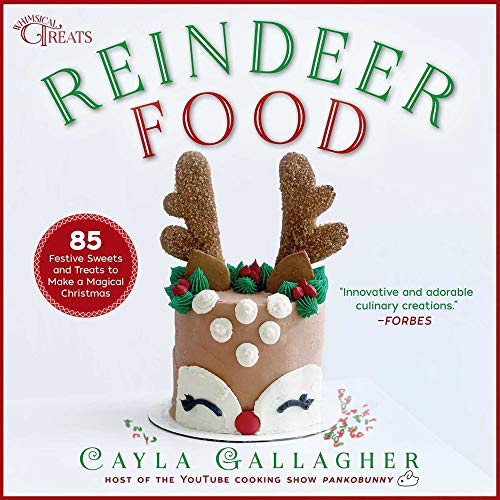 Reindeer Food 85 Festive Sweets and Treats to Make a Magical Christmas [Hardcover]