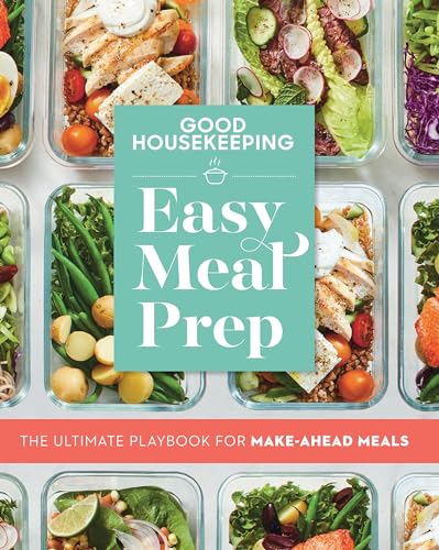 Good Housekeeping Easy Meal Prep The Ultimate Playbook for Make-Ahead Meals [Paperback]