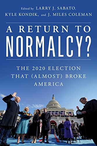 A Return to Normalcy?: The 2020 Election that (Almost) Broke America [Paperback]
