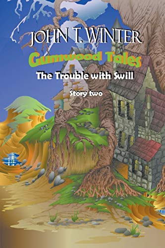 Gumwood Tales Story Two The Trouble With Swill [Paperback]