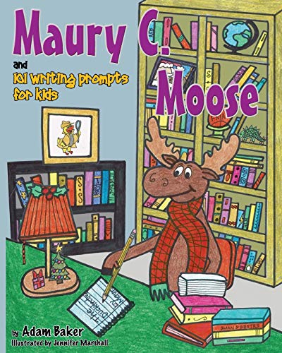 Maury C. Moose and 101 Writing Prompts for Kids [Paperback]