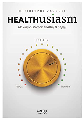 Healthusiasm Making Customers Healthy &amp Happy [Paperback]