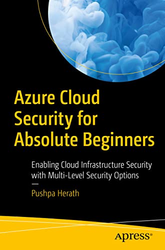 Azure Cloud Security for Absolute Beginners Enabling Cloud Infrastructure Secur [Paperback]