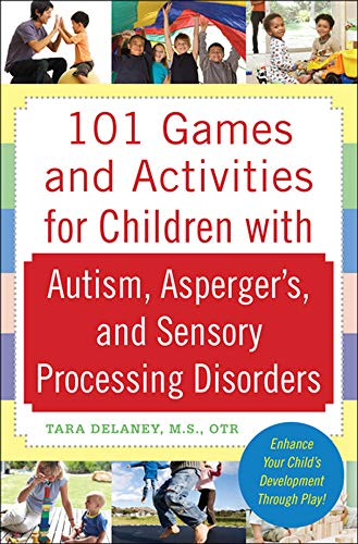 101 Games and Activities for Children With Autism, Asperger's and Sensory P [Paperback]