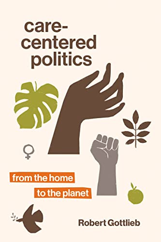 Care-Centered Politics From the Home to the Planet [Paperback]