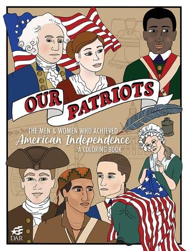 Our Patriots The Men and Women Who Achieved American Independence&8212A Color [Paperback]