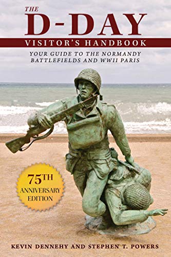 The D-Day Visitor&39s Handbook Your Guide to the Normandy Battlefields and WW [Paperback]