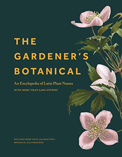 The Gardener's Botanical An Encyclopedia of Latin Plant Names - with More than  [Hardcover]