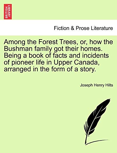 Among The Forest Trees, Or, How The Bushman Family Got Their Homes. Being A Book [Paperback]