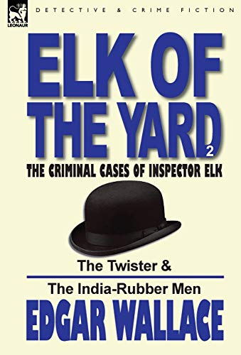 Elk of the 'Yard'-the Criminal Cases of Inspector Elk  Volume 2-the Twister and [Hardcover]