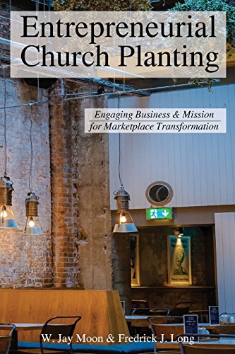 Entrepreneurial Church Planting  Engaging Business and Mission for Marketplace  [Paperback]