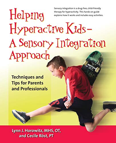 Helping Hyperactive Kids  A Sensory Integration Approach Techniques and Tips f [Paperback]