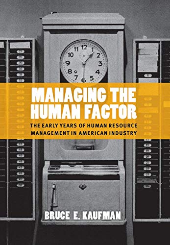 Managing The Human Factor The Early Years Of Human Resource Management In Ameri [Hardcover]