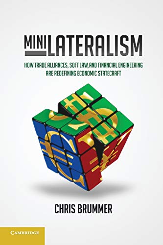 Minilateralism How Trade Alliances, Soft Law and Financial Engineering are Rede [Paperback]