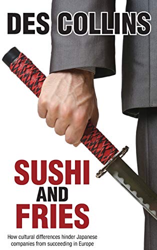 Sushi And Fries How Cultural Differences Hinder Japanese Companies From Succeed [Hardcover]