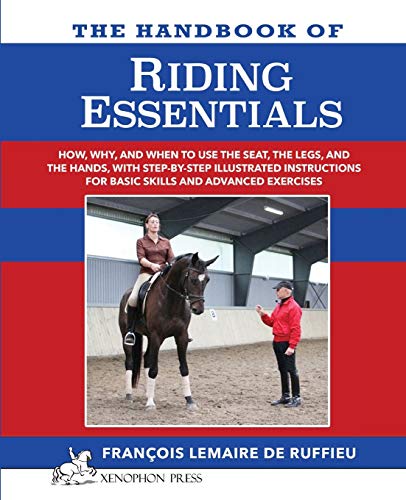 The Handbook Of Riding Essentials How, Why And When To Use The Legs, The Seat A [Paperback]